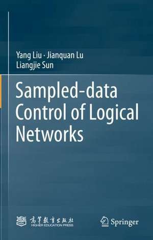 Sampled-data Control of Logical Networks de Yang Liu