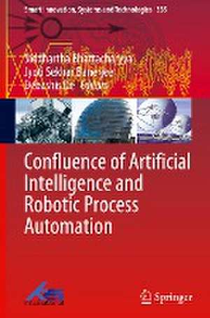 Confluence of Artificial Intelligence and Robotic Process Automation de Siddhartha Bhattacharyya