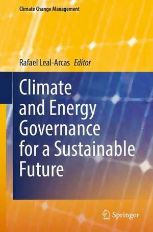 Climate and Energy Governance for a Sustainable Future de Rafael Leal-Arcas