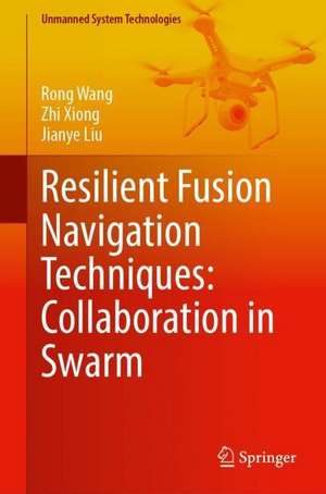 Resilient Fusion Navigation Techniques: Collaboration in Swarm de Rong Wang