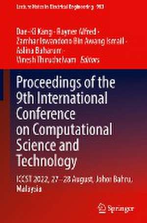 Proceedings of the 9th International Conference on Computational Science and Technology: ICCST 2022, 27–28 August, Johor Bahru, Malaysia de Dae-Ki Kang