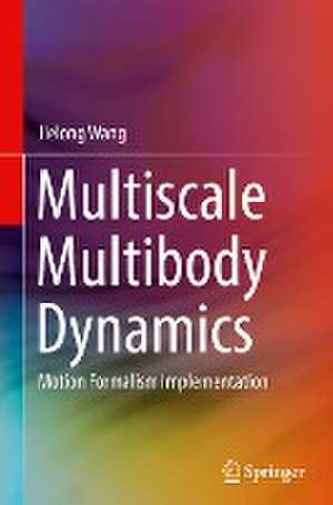 Multiscale Multibody Dynamics: Motion Formalism Implementation de Jielong Wang