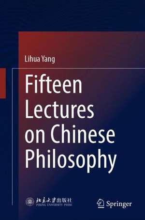 Fifteen Lectures on Chinese Philosophy de Lihua Yang