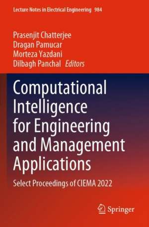 Computational Intelligence for Engineering and Management Applications: Select Proceedings of CIEMA 2022 de Prasenjit Chatterjee