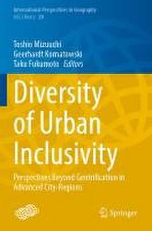 Diversity of Urban Inclusivity: Perspectives Beyond Gentrification in Advanced City-Regions de Toshio Mizuuchi