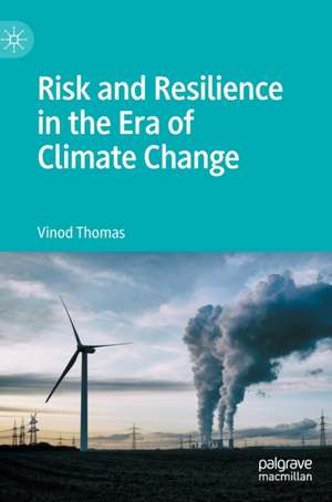 Risk and Resilience in the Era of Climate Change de Vinod Thomas