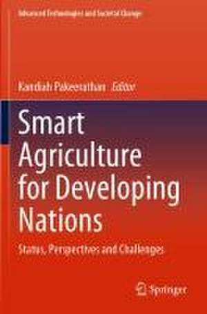 Smart Agriculture for Developing Nations: Status, Perspectives and Challenges de Kandiah Pakeerathan