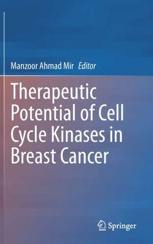 Therapeutic potential of Cell Cycle Kinases in Breast Cancer de Manzoor Mir