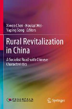 Rural Revitalization in China: A Socialist Road with Chinese Characteristics de Xiwen Chen