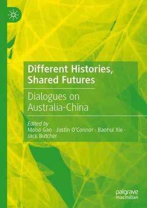 Different Histories, Shared Futures: Dialogues on Australia-China de Mobo Gao