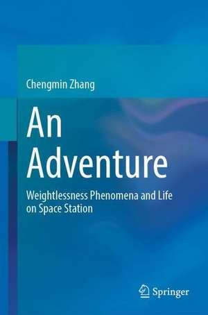 An Adventure: Weightlessness Phenomena and Life on Space Station de Chengmin Zhang