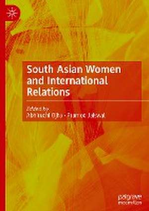 South Asian Women and International Relations de Abhiruchi Ojha