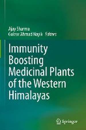 Immunity Boosting Medicinal Plants of the Western Himalayas de Ajay Sharma