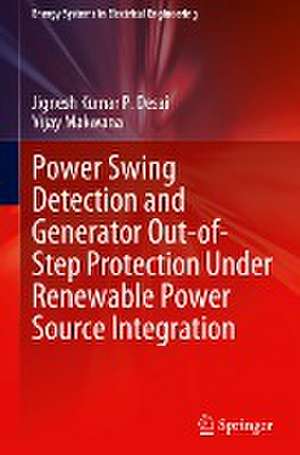 Power Swing Detection and Generator Out-of-Step Protection Under Renewable Power Source Integration de Jignesh Kumar P. Desai