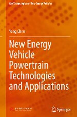 New Energy Vehicle Powertrain Technologies and Applications de Yong Chen