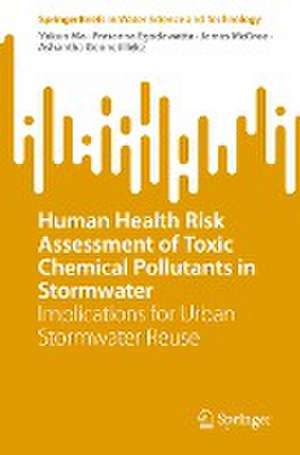 Human Health Risk Assessment of Toxic Chemical Pollutants in Stormwater: Implications for Urban Stormwater Reuse de Yukun Ma