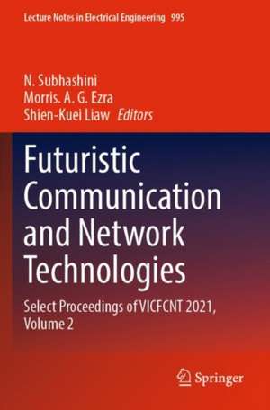 Futuristic Communication and Network Technologies: Select Proceedings of VICFCNT 2021, Volume 2 de N. Subhashini