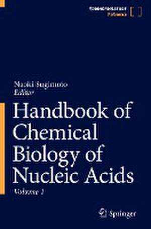 Handbook of Chemical Biology of Nucleic Acids de Naoki Sugimoto