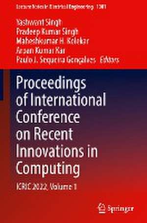 Proceedings of International Conference on Recent Innovations in Computing: ICRIC 2022, Volume 1 de Yashwant Singh