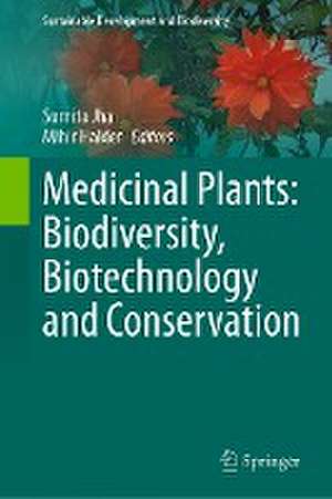 Medicinal Plants: Biodiversity, Biotechnology and Conservation de Sumita Jha