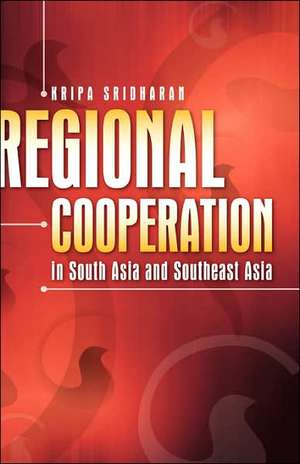 Regional Cooperation in South Asia and Southeast Asia de Kripa Sridharan