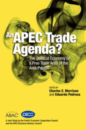 An Apec Trade Agenda? the Political Economy of a Free Trade Area of the Asia-Pacific de Charles E. Morrison