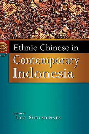 Ethnic Chinese in Contemporary Indonesia de Leo Heng Chew Suryadinata