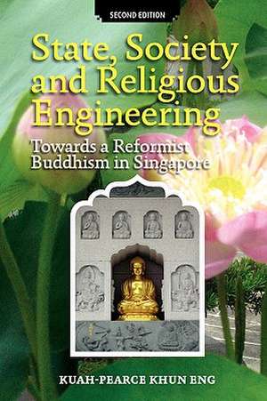 State, Society and Religious Engineering: Towards a Reformist Buddhism in Singapore (Second Edition) de Kuah-Pearce Khun Eng