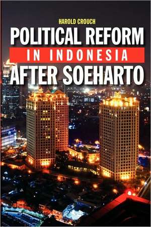 Political Reform in Indonesia After Soeharto de Harold Crouch