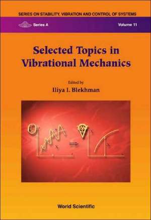 Selected Topics in Vibrational Mechanics de Iliya I. Blekhman