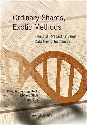 Ordinary Shares, Exotic Methods: Financial Forecasting Using Data Mining Techniques de Francis Tay Eng Hock