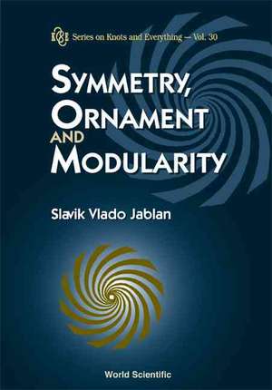 Symmetry, Ornament and Modularity de Slavik Vlado Jablan