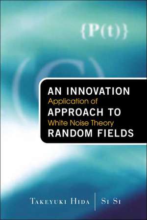 Innovation Approach to Random Fields, An: Application of White Noise Theory de Takeyuki Hida