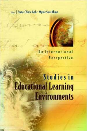 Studies in Educational Learning Environments: An International Perspective de Swee Chiew Goh