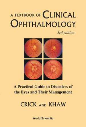 Textbook of Clinical Ophthalmology, A: A Practical Guide to Disorders of the Eyes and Their Management (3rd Edition) de R. Pitts Crick