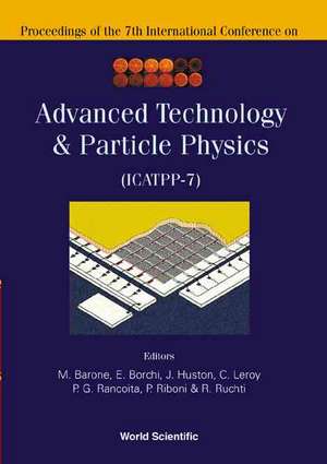 Advanced Technology and Particle Physics - Proceedings of the 7th International Conference on Icatpp-7 de J. Huston