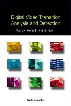 Digital Video Transition Analysis and Detection de Wei Jyh Heng