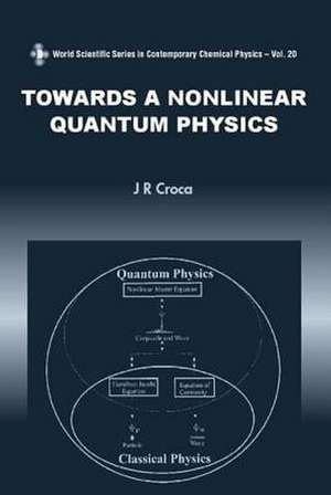 Towards a Nonlinear Quantum Physics de J R Croca