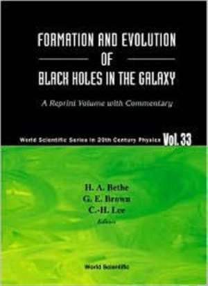 Formation and Evolution of Black Holes in the Galaxy: Selected Papers with Commentary de Hans A Bethe