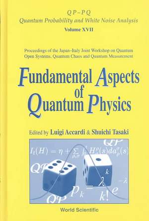 Fundamental Aspects of Quantum Physics, Proceedings of the Japan-Italy Joint Workshop on Quantum Open Systems, Quantum Chaos and Quantum Measurement de Shuichi Tasaki