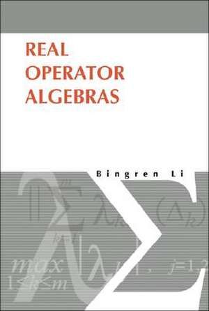 Real Operator Algebras de Bengren Li