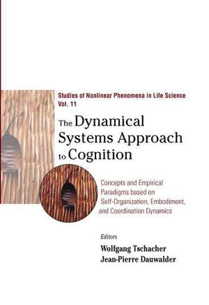 Dynamical Systems Approach to Cognition, The: Concepts and Empirical Paradigms Based on Self-Organization, Embodiment, and Coordination Dynamics de W. Tschacher