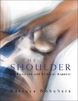 Shoulder, The: Its Function and Clinical Aspects de Katsuya Nobuhara