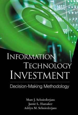 Information Technology Investment: Decision Making Methodology de Mare J. Schniederjans