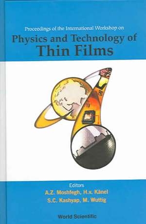 Physics and Technology of Thin Films, Iwtf 2003 - Proceedings of the International Workshop de A. Z. Moshfegh