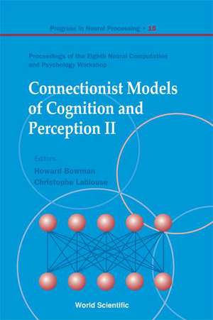 Connectionist Models of Cognition and Perception II - Proceedings of the Eighth Neural Computation and Psychology Workshop de Christophe Lambiouse