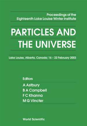 Particles and the Universe - Proceedings of the Eighteenth Lake Louise Winter Institute de A. Astbury