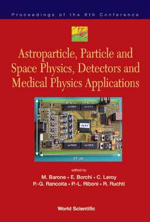 Astroparticle, Particle and Space Physics, Detectors and Medical Physics Applications - Proceedings of the 8th Conference de Emilio Borchi