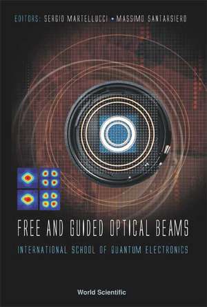 Free and Guided Optical Beams: International School of Quantum Electronics, Erice Sicily, Italy, 20-27 November 2002 de Sergio Martellucci