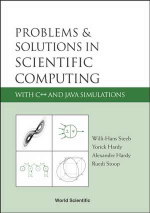 Problems and Solutions in Scientific Computing with C++ and Java Simulations de Willi-Hans Steeb